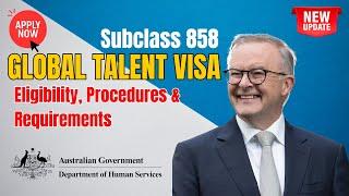 Apply for the Australia Global Talent visa subclass 858 - Eligibility Procedures & Requirements