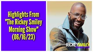 Highlights From The Rickey Smiley Morning Show 061623