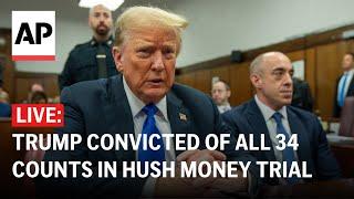 LIVE Trump convicted of all 34 counts in hush money trial