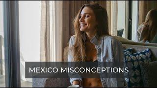 Misconceptions About Mexico  Travel Well