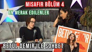 MİSAFİR - Bölüm 4  #ÜNLÜ SANATÇI BETÜL DEMİR İLE SOHBET  TÜM MERAK EDİLENLER - Ne Zaman Evleniyor?