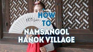 Namsangol Hanok Village  HOW TO SEOUL