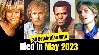 34 Celebrities & Famous People Who Died In MAY 2023