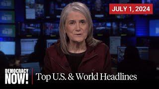 Top U.S. & World Headlines — July 1 2024