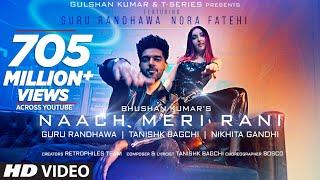 Naach Meri Rani Guru Randhawa Feat. Nora Fatehi  Tanishk Bagchi  Nikhita Gandhi  Bhushan Kumar