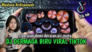 DJ DERMAGA BIRU  MAULANA ARDIYANSYAH  TIK TOK VIRAL 2022  REAL DRUM COVER 