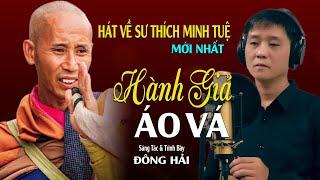 Hành Giả Áo Vá - Hát Về Sư Thích Minh Tuệ Mới Nhất Làm Rung Động Trái Tim Người Nghe  Đông Hải