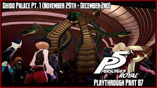Persona 5 Royal Playthrough – Part 87 Shido Palace Pt. 1 November 29th – December 2nd