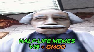 HALF-LIFE MEMES V15 + GMOD