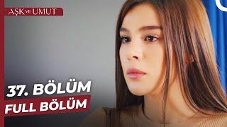 Aşk ve Umut 37. Bölüm