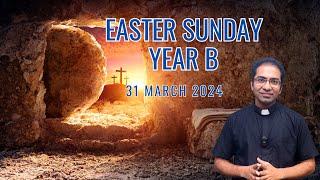 Easter Sunday Year B  Homily for 31st March 2024 I Easter Sunday Homily Year B