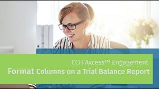 CCH Axcess™ Engagement - Format Columns on a Trial Balance Report