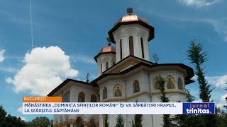Mănăstirea „Duminica Sfinților Români” își va sărbători hramul la sfârșitul săptămânii