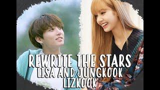 Rewrite the Stars - Jungkook and Lisa FMV-Lizkook