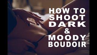 How to Shoot Dark & Moody Boudoir Photos