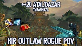 KIR Outlaw Rogue PoV  ++20 Tyrannical AtalDazar  Mythic + plus