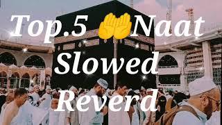 Top .5.Naat  Slowed And Reverd