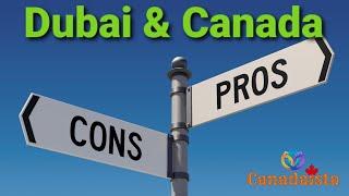 Canada Vs Dubai Comparison Pros & Cons between Dubai & CanadaMoving from Dubai to Canada UAE