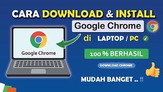  Cara Download dan Install Google Chrome di LaptopPC