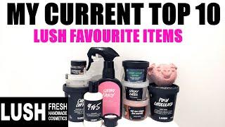 MY CURRENT TOP 10 FAVOURITE LUSH PRODUCTS