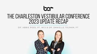 The Charleston Vestibular Conference 2023 Update Recap