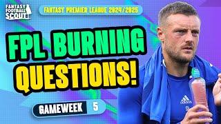 FPL BURNING QUESTIONS GW5   FPL HARRY + TOM  Fantasy Premier League Tips 202425