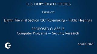 Eighth Triennial Section 1201 Rulemaking Public Hearings April 8 2021 – Prop. Class 13