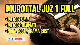 MUROTTAL JUZ 1 METODE UMMI FULL  METODE TILAWATI  NADA ROST  SURAH AL-BAQARAH AYAT 1-141 