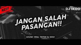 Dj Jangan Salah Pasangan  Sound Viral Tiktok Nabih Ikoo Remix FT Arif DU