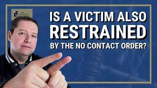 Is A Victim In A Criminal Case Also Restricted By The No Contact Order?  Washington State