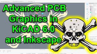 Advanced PCB Graphics with KiCAD 6 and Inkscape