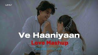 Ve Haaniyaan 丨Love Mashup Song丨Slowed+Reverb 丨Lofi KL7