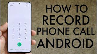 How To Record Phone Calls On ANY Android Phone 2020