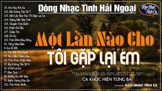 Dòng Nhạc Tình Ca Hải Ngoại Tha Thiết Vô Cùng  Nhạc Xưa Bất Hủ Đặc Sắc Càng Nghe Càng Mê