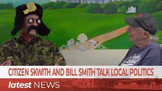 Citizen Skwith Dave Askwith and Bill Smith Talk Local Politics