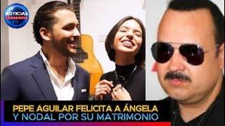 Pepe Aguilar felicita a Ángela y Nodal por su matrimonio #nodal #angelaaguilar #pepeaguilar