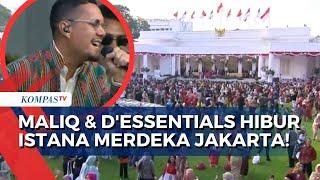 Momen Maliq & DEssentials Hibur Tamu Istana Merdeka Jakarta dan Meriahkan Momen Penurunan Bendera