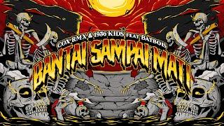 COX RMX & 1936 KIDS - Bantai Sampai Mati ft. Batbois ultraSel Chant Cover