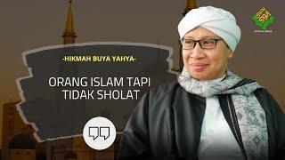 Orang Islam Tapi Tidak Sholat  Hikmah Buya Yahya