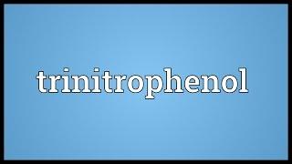 Trinitrophenol Meaning