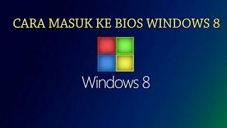 CARA MASUK KE BIOS WINDOWS 8