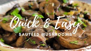 SAUTEED MUSHROOMS THE QUICK & EASY WAY