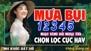 MƯA BỤI 1 2 3 4 5 - LK BOLERO NHẠC VÀNG XƯA HAY NHẤT KHÔNG QUẢNG CÁO CHINH PHỤC MỌI CON TIM