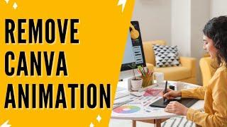 How To Remove Animation In Canva Canva Animation Tutorial