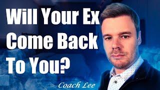Will My Ex Come Back To Me? How To Know.