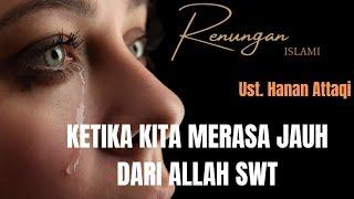 Muhasabah diri  Renungan ketika Merasa Jauh dari Allah Ust. Hanan Attaqi