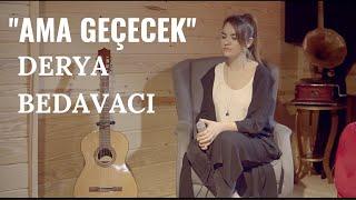 Derya Bedavacı - Ama Geçecek Akustik