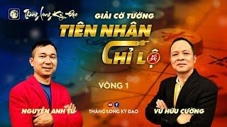 Tiên Nhân Chỉ Lộ 2024  KTQG Vũ Hữu Cường vs Nguyễn Anh Tú  Vòng 1 trận 6
