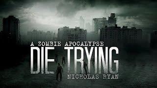 Die Trying. Nicholas Ryan. Audiobook. A zombie apocalypse.