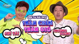 Hài Kịch Thần Chém Thần Gió  PBN 116  Chí Tài & Trường Giang